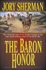 The Baron Honor - Jory Sherman - 9781466841826