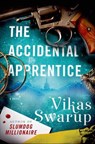 The Accidental Apprentice - Vikas Swarup - 9781466844292