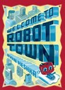 Welcome to Robot Town - Ryan Heshka - 9781466844766