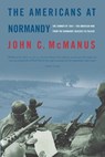 The Americans at Normandy - John C. McManus - 9781466845800