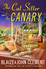 The Cat Sitter and the Canary - John Clement ; Blaize Clement - 9781466852037