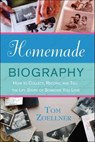 Homemade Biography - Tom Zoellner - 9781466858367