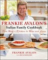 Frankie Avalon's Italian Family Cookbook - Frankie Avalon ; Rick Rodgers - 9781466863712