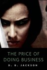 The Price of Doing Business - D. B. Jackson - 9781466865662