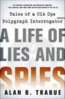 A Life of Lies and Spies - Alan B. Trabue - 9781466871557
