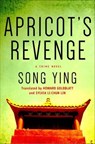 Apricot's Revenge - Song Ying ; Howard Goldblatt ; Sylvia Li-chun Lin - 9781466873988