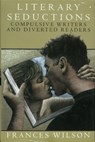 Literary Seductions - Frances Wilson - 9781466875746