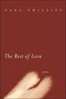 The Rest of Love - Carl Phillips - 9781466878938