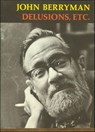 Delusions, Etc. - John Berryman - 9781466879010