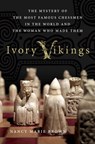 Ivory Vikings: The Mystery of the Most Famous Chessmen in the World and the Woman Who Made Them - Nancy Marie Brown - 9781466879133
