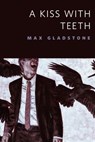 A Kiss With Teeth - Max Gladstone - 9781466884557