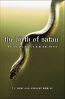 The Birth of Satan - T. J. Wray ; Gregory Mobley - 9781466886889