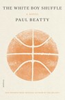 The White Boy Shuffle - Paul Beatty - 9781466887824