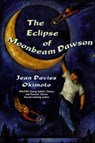 The Eclipse of Moonbeam Dawson - Jean Davies Okimoto - 9781466889361