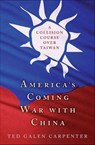 America's Coming War with China - Ted Galen Carpenter - 9781466893016