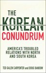 The Korean Conundrum - Ted Galen Carpenter ; Doug Bandow - 9781466893023