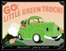 Go, Little Green Truck! - Roni Schotter - 9781466895591
