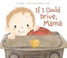 If I Could Drive, Mama - Cari Best - 9781466896628