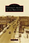University Avenue of the Twin Cities - Iric Nathanson - 9781467109307
