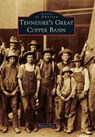 Tennessee's Great Copper Basin - Harriet Frye - 9781467124942