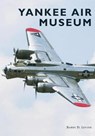 Yankee Air Museum - LEVINE,  Barry D. - 9781467129046