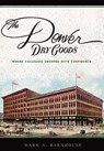 The Denver Dry Goods: Where Colorado Shopped with Confidence - Mark A. Barnhouse - 9781467135368