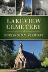 Lakeview Cemetery of Burlington, Vermont - LEWIS,  Thea - 9781467142809