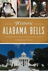 Historic Alabama Bells - KAUFMANN,  Thomas - 9781467144957
