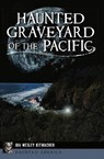 HAUNTED GRAVEYARD OF THE PACIF - Ira Wesley Kitmacher - 9781467149501