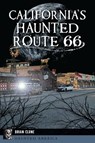 CALIFORNIAS HAUNTED ROUTE 66 - Brian Clune - 9781467152426