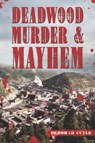 Deadwood Murder & Mayhem - Deborah Cuyle - 9781467158404