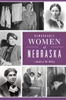 Remarkable Women of Nebraska - Andrea M. Riley - 9781467158534