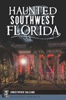 Haunted Southwest Florida - Christopher Balzano - 9781467159494