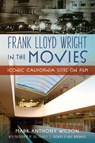 Frank Lloyd Wright in the Movies - Mark Anthony Wilson - 9781467159555