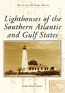 Lighthouses of the Southern Atlantic and Gulf States - Linda Osborne Cynowa - 9781467162593