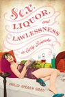 Sex, Liquor, and Lawlessness in Early Roanoke - Phillip Gibbs - 9781467170031