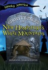 The Ghostly Tales of New Hampshire's White Mountains - Susanna - 9781467196055