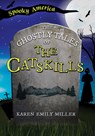 The Ghostly Tales of the Catskills - Karen Emily Miller - 9781467197311