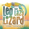 Leo the Lazy Lizard - Ed Shankman - 9781467197496