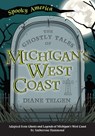 The Ghostly Tales of Michigan's West Coast - Diane Telgen - 9781467198028