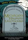 The Ghostly Tales of Michigan's Haunted Lighthouses - Diane Telgen - 9781467198257