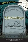 The Ghostly Tales of Milwaukee - Anna Lardinois - 9781467198349