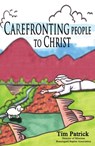 Carefronting People to Christ - Tim Patrick - 9781467584241