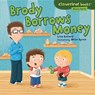 Brody Borrows Money - Lisa Bullard - 9781467715089