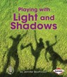 Playing with Light and Shadows - Jennifer Boothroyd - 9781467745031