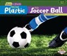 From Plastic to Soccer Ball - Robin Nelson - 9781467745628
