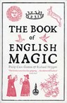 The Book of English Magic: A History - Philip Carr-Gomm - 9781468300697