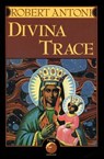 Divina Trace - Robert Antoni - 9781468309966