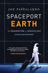 Spaceport Earth: The Reinvention of Spaceflight - Joe Pappalardo - 9781468316926
