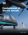 Fundamentals of Electric Aircraft, Revised Edition - Pascal Thalin ; Ravi Rajamani ; Jean-Charles Mare - 9781468606492